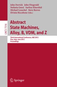 Abstract State Machines, Alloy, B, VDM, and Z : Third International Conference, ABZ 2012, Pisa, Italy, June 18-21, 2012. Proceedings