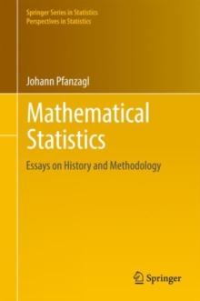 Mathematical Statistics : Essays on History and Methodology