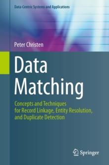 Data Matching : Concepts and Techniques for Record Linkage, Entity Resolution, and Duplicate Detection