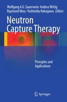 Neutron Capture Therapy : Principles and Applications