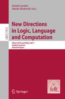 New Directions in Logic, Language, and Computation : ESSLLI 2010 and ESSLLI 2011 Student Sessions, Selected Papers