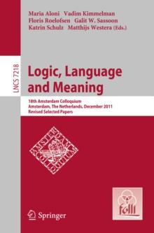 Logic, Language and Meaning : 18th Amsterdam Colloquium, Amsterdam, The Netherlands, December 19-21, 2011, Revised Selected Papers