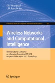 Wireless Networks and Computational Intelligence : 6th International Conference on Information Processing, ICIP 2012, Bangalore, India, August 10-12, 2012. Proceedings