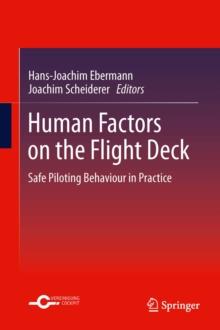 Human Factors on the Flight Deck : Safe Piloting Behaviour in Practice