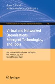 Virtual and Networked Organizations, Emergent Technologies and Tools : First International Conference, ViNOrg 2011, Ofir, Portugal, July 6-8, 2011. Revised Selected Papers