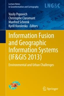 Information Fusion and Geographic Information Systems (IF&GIS 2013) : Environmental and Urban Challenges