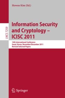 Information Security and Cryptology - ICISC 2011 : 14th International Conference, Seoul, Korea, November 30 - December 2, 2011. Revised Selected Papers