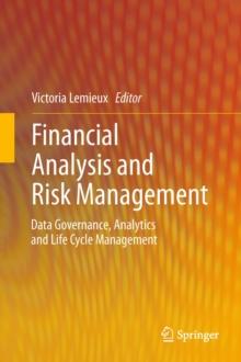 Financial Analysis and Risk Management : Data Governance, Analytics and Life Cycle Management