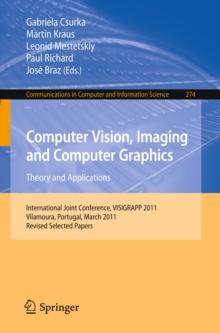 Computer Vision, Imaging and Computer Graphics - Theory and Applications : International Joint Conference, VISIGRAPP 2011, Vilamoura, Portugal, March 5-7, 2011. Revised Selected Papers