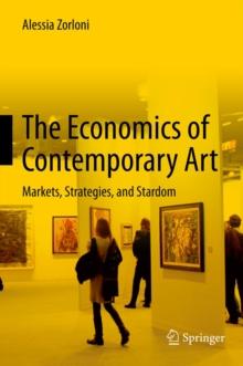 The Economics of Contemporary Art : Markets, Strategies and Stardom