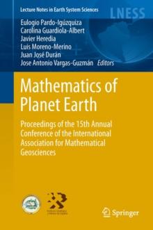 Mathematics of Planet Earth : Proceedings of the 15th Annual Conference of the International Association for Mathematical Geosciences