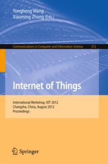 Internet of Things : International Workshop, IOT 2012, Changsha, China, August 17-19, 2012. Proceedings