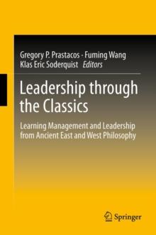 Leadership through the Classics : Learning Management and Leadership from Ancient East and West Philosophy