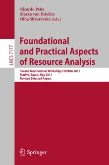 Foundational and Practical Aspects of Resource Analysis : Second International Workshop, FOPARA 2011, Madrid, Spain, May 19, 2011, Revised Selected Papers