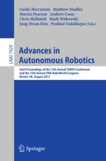 Advances in Autonomous Robotics : Joint Proceedings of the 13th Annual TAROS Conference and the 15th Annual FIRA RoboWorld Congress, Bristol, UK, August 20-23, 2012, Proceedings