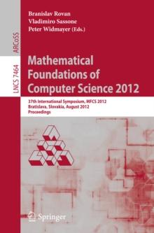 Mathematical Foundations of Computer Science 2012 : 37th International Symposium, MFCS 2012, Bratislava, Slovakia, August 27-31, 2012, Proceedings