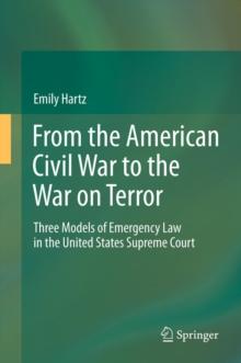 From the American Civil War to the War on Terror : Three Models of Emergency Law in the United States Supreme Court