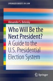 Who Will Be the Next President? : A Guide to the U.S. Presidential Election System