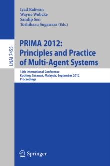 Principles and Practice of Multi-Agent Systems : 15th International Conference, PRIMA 2012, Kuching, Sarawak, Malaysia, September 3-7, 2012, Proceedings