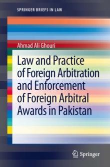 Law and Practice of Foreign Arbitration and Enforcement of Foreign Arbitral Awards in Pakistan