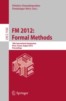 FM 2012: Formal Methods : 18th International Symposium, Paris, France, August 27-31, 2012. Proceedings