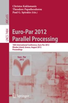 Euro-Par 2012 Parallel Processing : 18th International Conference, Euro-Par 2012, Rhodes Island, Greece, August 27-31, 2012. Proceedings