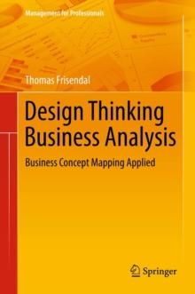 Design Thinking Business Analysis : Business Concept Mapping Applied