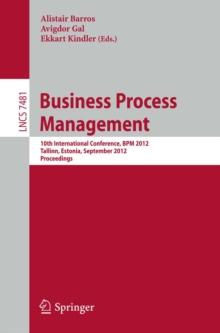 Business Process Management : 10th International Conference, BPM 2012, Tallinn, Estonia, September 3-6, 2012, Proceedings