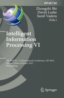 Intelligent Information Processing VI : 7th IFIP TC 12 International Conference, IIP 2012, Guilin, China, October 12-15, 2012, Proceedings