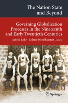 The Nation State and Beyond : Governing Globalization Processes in the Nineteenth and Early Twentieth Centuries