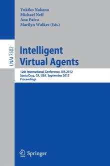 Intelligent Virtual Agents : 12th International Conference, IVA 2012, Santa Cruz, CA, USA, September, 12-14, 2012. Proceedings