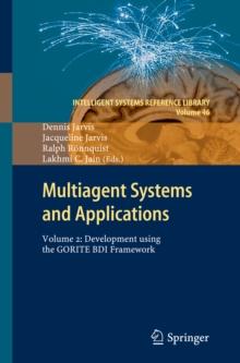 Multiagent Systems and Applications : Volume 2: Development Using the GORITE BDI Framework