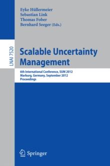 Scalable Uncertainty Management : 6th International Conference, SUM 2012, Marburg, Germany, September 17-19, 2012, Proceedings