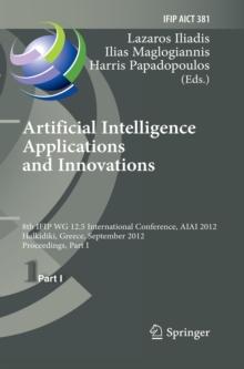 Artificial Intelligence Applications and Innovations : 8th IFIP WG 12.5 International Conference, AIAI 2012, Halkidiki, Greece, September 27-30, 2012, Proceedings, Part I