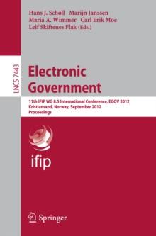 Electronic Government : 11th IFIP WG 8.5 International Conference, EGOV 2012, Kristiansand, Norway, September 3-6, 2012, Proceedings