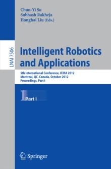 Intelligent Robotics and Applications : 5th International Conference, ICIRA 2012, Montreal, Canada, October 3-5, 2012, Proceedings, Part I