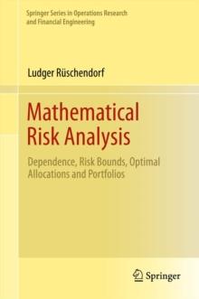 Mathematical Risk Analysis : Dependence, Risk Bounds, Optimal Allocations and Portfolios