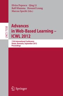 Advances in Web-based Learning - ICWL 2012 : 11th International Conference, Sinaia, Romania, September 2-4, 2012. Proceedings