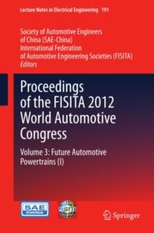 Proceedings of the FISITA 2012 World Automotive Congress : Volume 3: Future Automotive Powertrains (I)