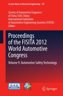 Proceedings of the FISITA 2012 World Automotive Congress : Volume 9: Automotive Safety Technology