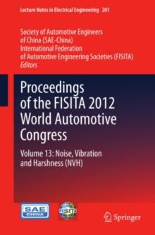 Proceedings of the FISITA 2012 World Automotive Congress : Volume 13: Noise, Vibration and Harshness (NVH)