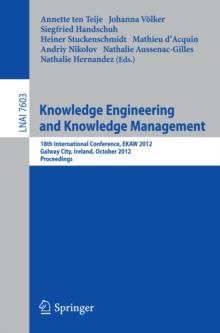 Knowledge Engineering and Knowledge Management : 18th International Conference, EKAW 2012, Galway City, Ireland, October 8-12, 2012, Proceedings