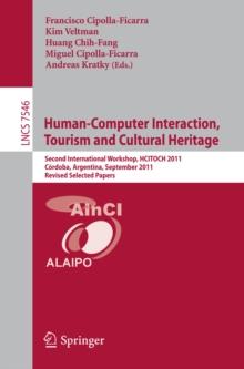 Human-Computer Interaction, Tourism and Cultural Heritage : Second International Workshop, HCITOCH 2011, Cordoba, Argentina, September 14-15, 2011, Revised Selected Papers