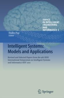 Intelligent Systems: Models and Applications : Revised and Selected Papers from the 9th IEEE International Symposium on Intelligent Systems and Informatics SISY 2011