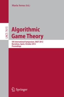 Algorithmic Game Theory : 5th International Symposium, SAGT 2012, Barcelona, Spain, October 22-23, 2012. Proceedings