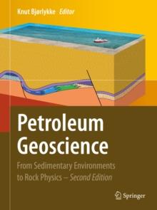 Petroleum Geoscience : From Sedimentary Environments to Rock Physics