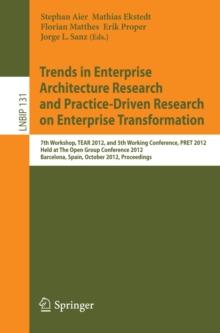 Trends in Enterprise Architecture Research and Practice-Driven Research on Enterprise Transformation : 7th Workshop, TEAR 2012, and 5th Working Conference, PRET 2012, Held at The Open Group Conference