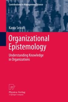 Organizational Epistemology : Understanding Knowledge in Organizations