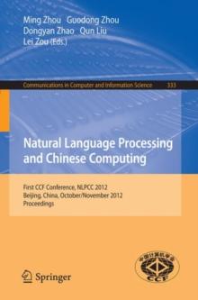 Natural Language Processing and Chinese Computing : First CCF Conference, NLPCC 2012, Beijing, China, October 31-November 5, 2012. Proceedings