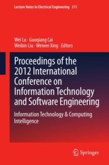 Proceedings of the 2012 International Conference on Information Technology and Software Engineering : Information Technology & Computing Intelligence